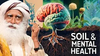 The Link Between Soil and Mental Health⎮Sadhguru