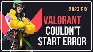 How To Fix Valorant Couldn't Start Error? [Working Method]