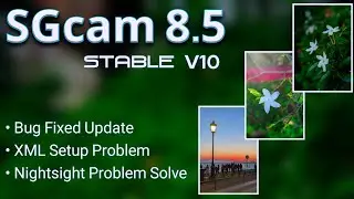 SGcam 8.5 (V10) || XML Setup Problem Solved || Best Gcam || Snapdragon & Mediatek Supported.
