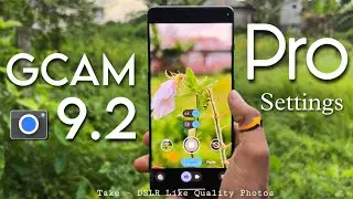 GCAM 9.2 Pro Settings for Quality Photos ✅ || Best Settings For Your Google Camera new version .