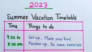 Summer vacation timetable 2023 | Summer holiday timetable | Full day summer routine timetable