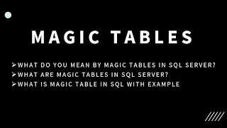 What do you mean by Magic Tables in SQL server?