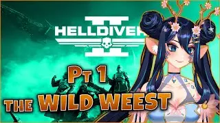 THE WILD WEEST || Helldivers 2 Chaos Pt. 1