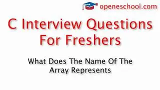 C Interview Questions For Freshers - What does the name of the array represents