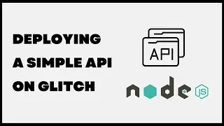 Deploying a Simple API on Glitch with Node js and Express js Tutorial