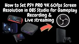 How to Set PS4 PRO 4K 60fps Screen Resolution in OBS Studio?