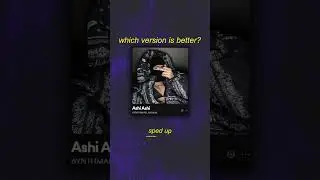 sped up VS slowed down? which version of 