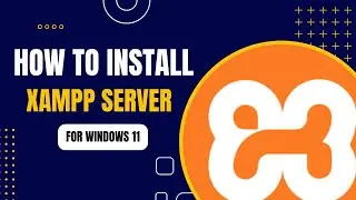 How to Install XAMPP on Windows 11 | Complete Guide 2024