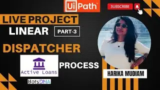 Live Project - Active Loans Process from BotsDNA - How to build Linear Dispatcher in UiPath- Part -3