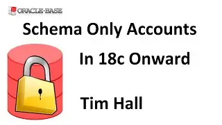 Schema Only Accounts in Oracle Database 18c Onward