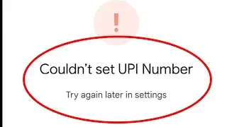 Fix Couldnt Set UPI Number Try again later in settings Problem Solve