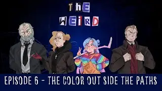 The Weird - A Monster of the Week Story - Episode 6