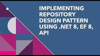How to Implement CRUD Repository Design Pattern  using .NET 8 Framework