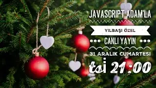 JavaScript Adam'la 2023 Yılbaşı Özel 🌲🎅🏻 [CANLI YAYIN] 31 Aralık 2022 Cumartesi