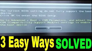 The Current BIOS Settings Do Not Fully Support the Boot Device Click ok to Enter the BIOS Setup