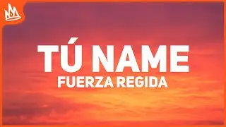 Fuerza Regida – TÚ NAME [Letra]