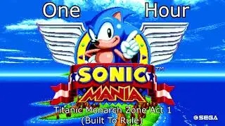 Sonic Mania Soundtrack: Titanic Monarch Zone Act 1 (Built To Rule) - 1 Hour Version