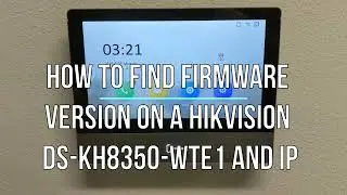 How to find Firmware version on a Hikvision DS KH8350 WTE1 and update it