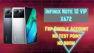 Infinix Note 12 VIP x672. FRP! Сброс аккаунта google авторизация БЕЗ тестпоинт БЕЗ Brom TFM Tool