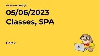 RS School 2023Q1 Classes, SPA. Part 2.