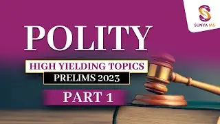 Polity- Important Concepts | Part-1| High Yielding Topics | UPSC CSE Prelims 2023 | Sunya IAS