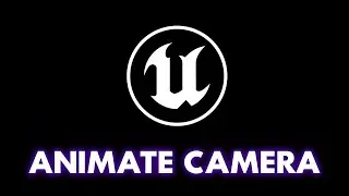 How to Animate the camera in Unreal 4