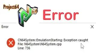 Project64 Emulator Error CN64System EmulationStarting Exception Caught File
