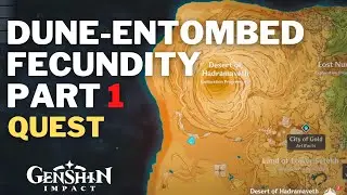 Dune-Entombed Fecundity Part 1 Quest Genshin Impact