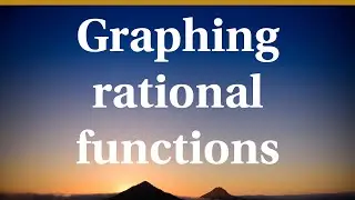 Graphing rational functions