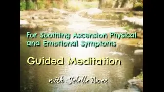 Guided Meditation To Soothe Ascension Body Symptoms/Connect With Mary & Metatron