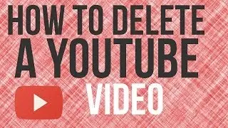 How To Delete A YouTube Video - YouTube Tutorial