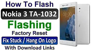 Nokia 3 TA-1032 Firmware ( Flash File) DA Boot File, Fix Nokia 3 Hang On Logo, Stuck On Boot Screen