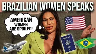 Brazilian Woman Says American Women Are Very Entitled—Shocking Interview