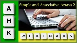 AutoHotkey Webinar 02/2017  Hour 2- Simple and Associative arrays - Trouble shooting
