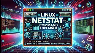 Linux netstat Command Explained | Monitor & Troubleshoot Network Connections