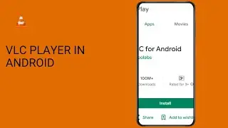 How to Install and Use VLC Player on Android