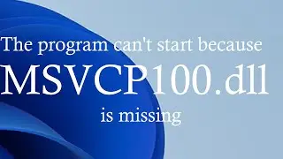 The program cant start because MSVCP100.dll is missing from your computer (Simple Fix)