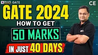 How to Get 50 Marks in Just 40 Days🔥| GATE 2024 40 Days Strategy | BYJUS GATE