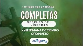 Oración de la noche (Completas), SÁBADO 7 DE SEPTIEMBRE 2024  SEMANA XXII T. ORDINARIO #Cathopray