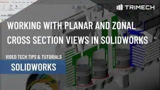 Working With Planar and Zonal Cross-Sections in SOLIDWORKS