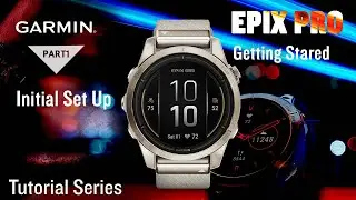 Tutorial - Garmin epix Pro (Gen 2) Getting Started | Part 1: Initial Setup