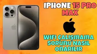 iPhone 15 Pro Max WiFi Çalışmama Sorunu Nasıl Onarılır