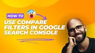 Google Search Console - Using Compare in Filters