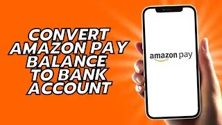 How To Convert Amazon Pay Balance To Bank Account