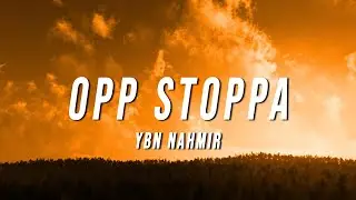 YBN Nahmir - Opp Stoppa (Lyrics)