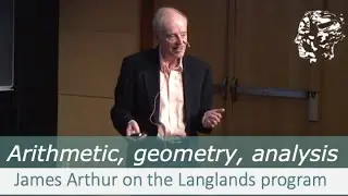 James Arthur: The Langlands program: arithmetic, geometry and analysis