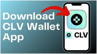 How to Download & Install CLV Wallet App 2024