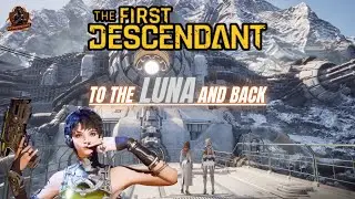 The First Descendant | Grind For Luna and Back