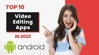 Top 7 Best Video Editing apps for Android in 2022! 😮 