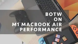 Zelda Breath of the Wild on M1 MacBook Air Base Model: How playable is it? 720P & 1080P CEMU